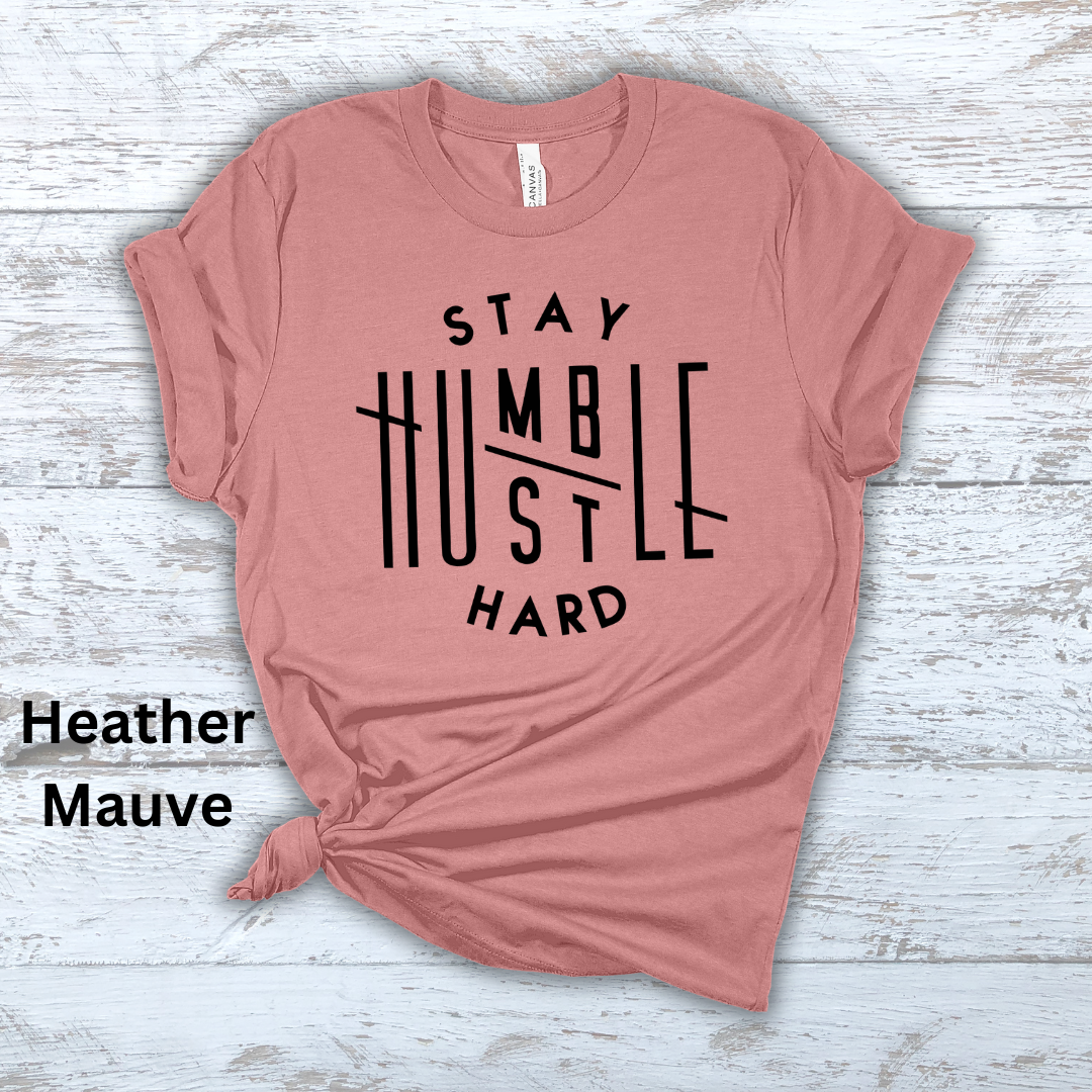 Stay Humble Hustle Hard Short Sleeve Tee
