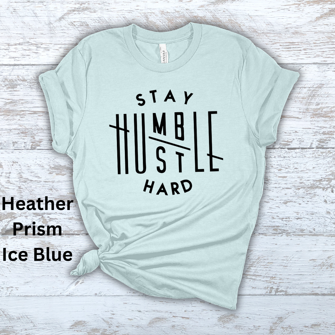 Stay Humble Hustle Hard Short Sleeve Tee