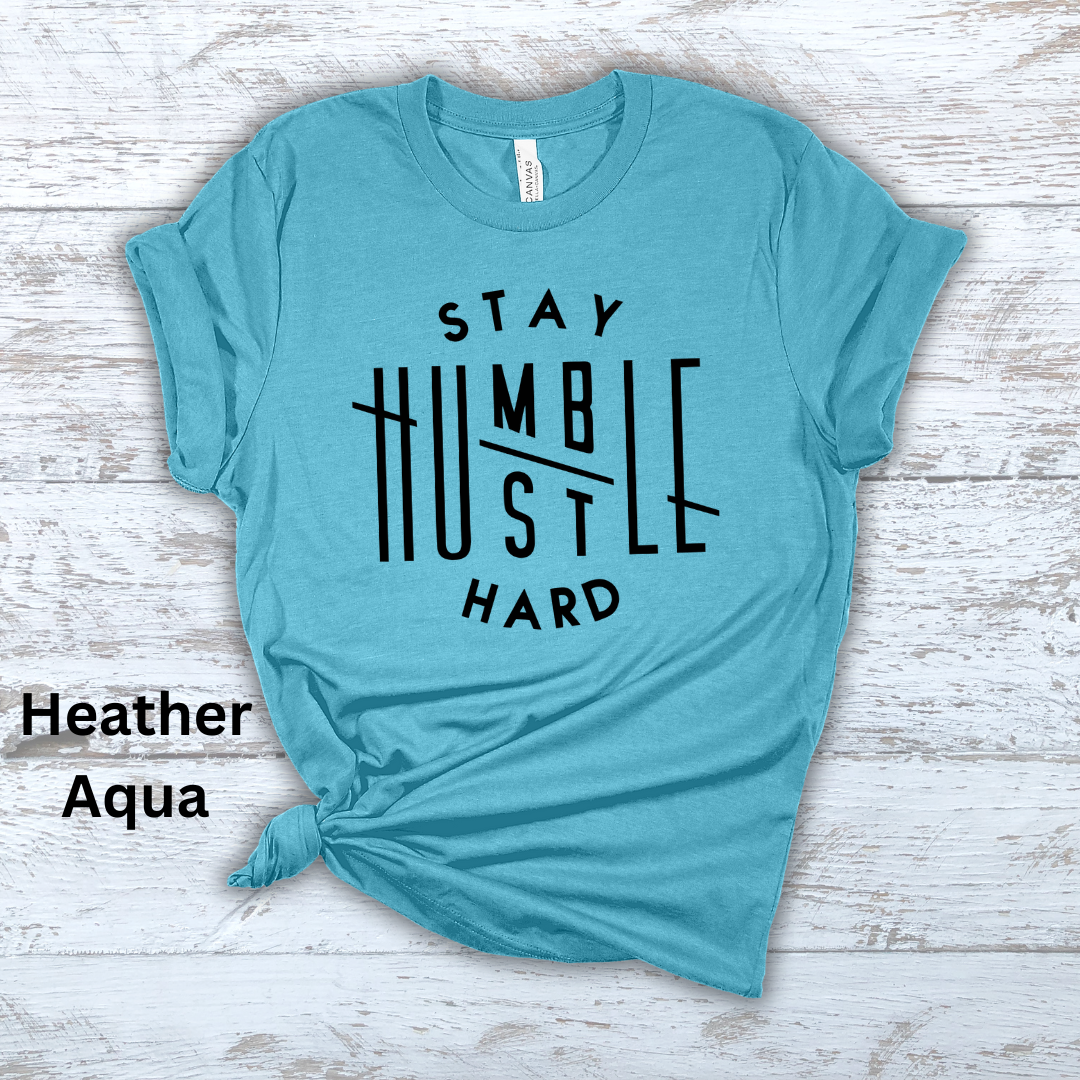 Stay Humble Hustle Hard Short Sleeve Tee