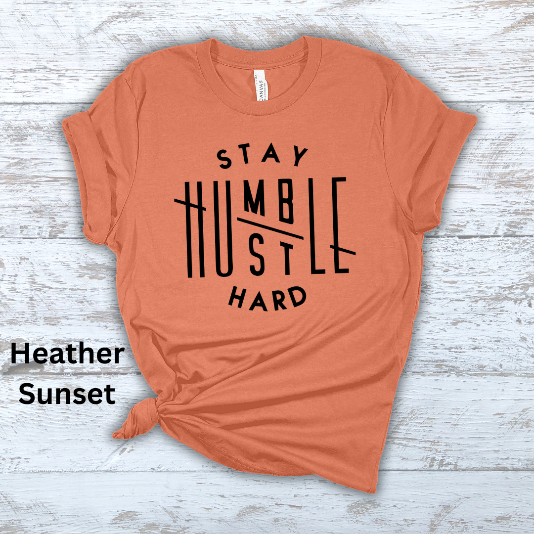 Stay Humble Hustle Hard Short Sleeve Tee