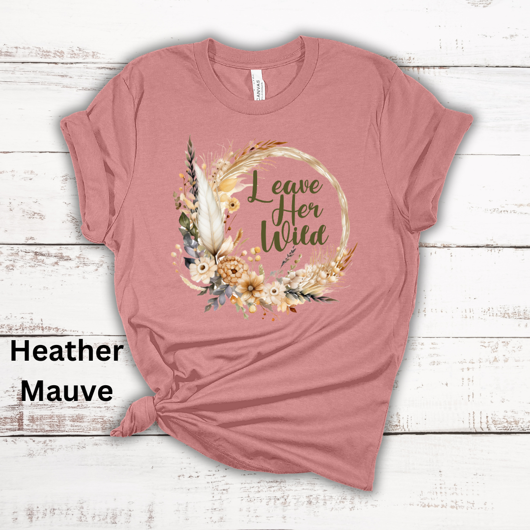 Leave Her Wild Ladies Boho Florals Short Sleeve Tee Shirt