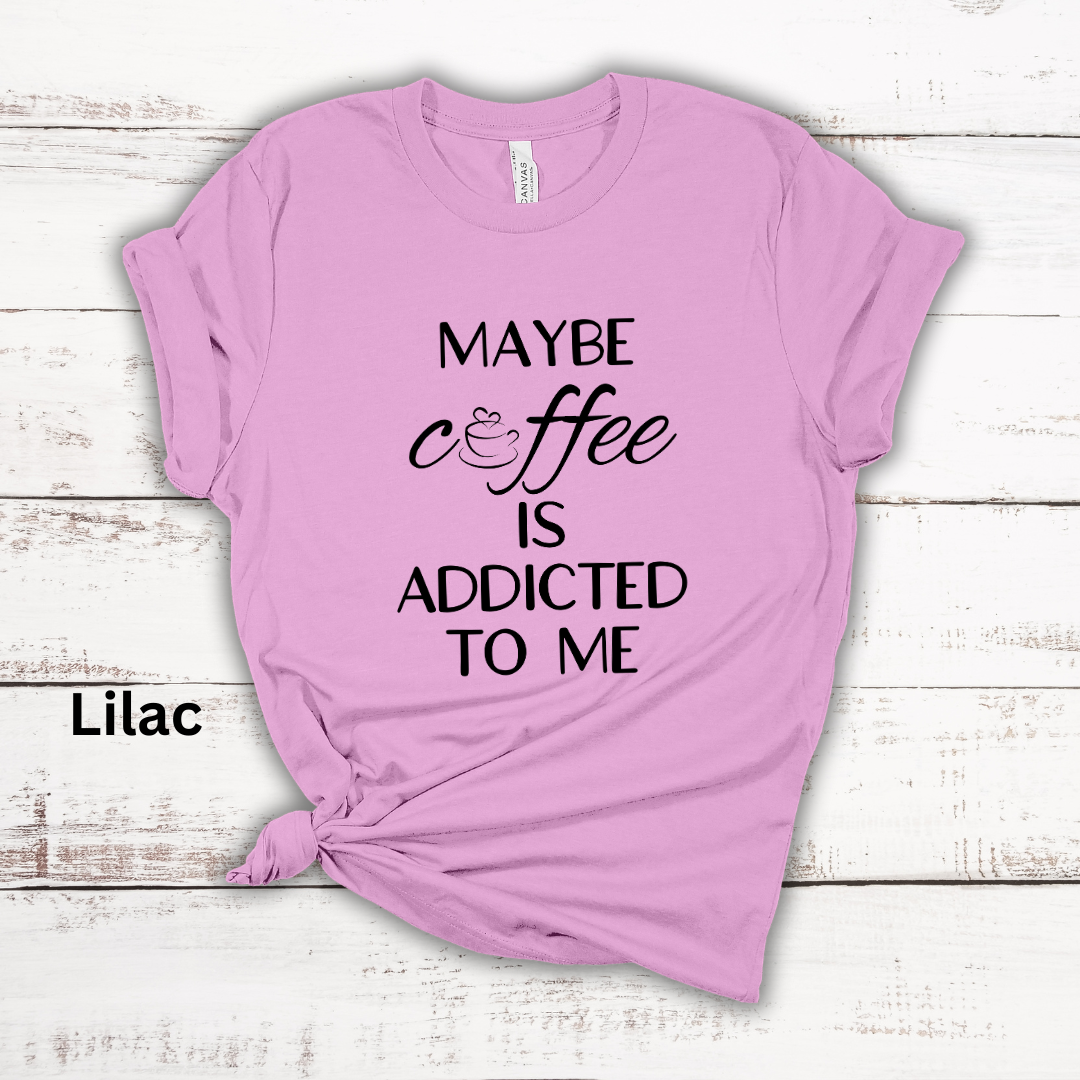 Maybe Coffee Is Addicted To Me Short Sleeve Tee