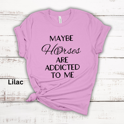 Maybe Horses Are Addicted To Me Short Sleeve Tee