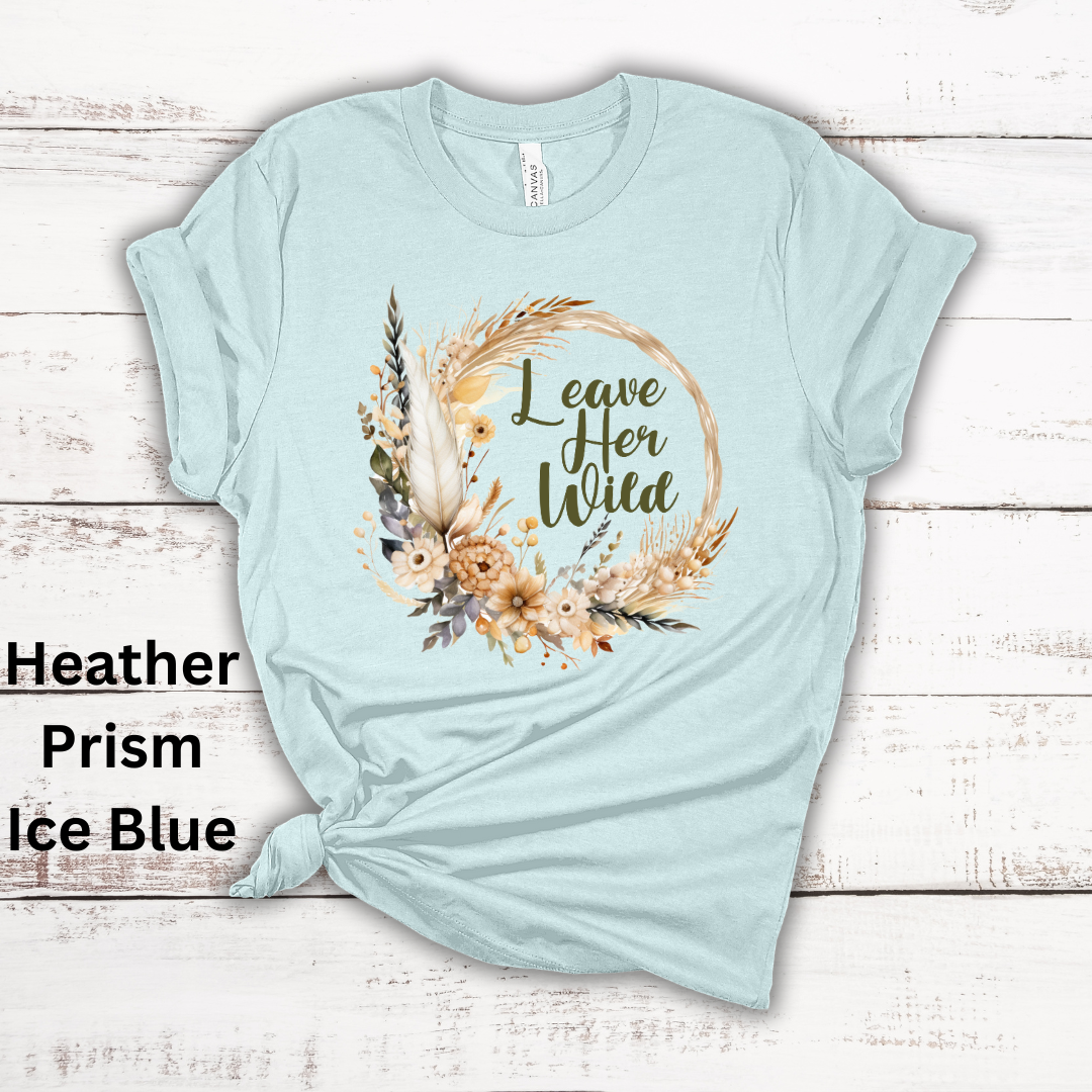 Leave Her Wild Ladies Boho Florals Short Sleeve Tee Shirt