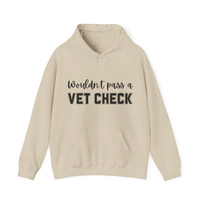 Wouldn't Pass A Vet Check Hooded Sweatshirt