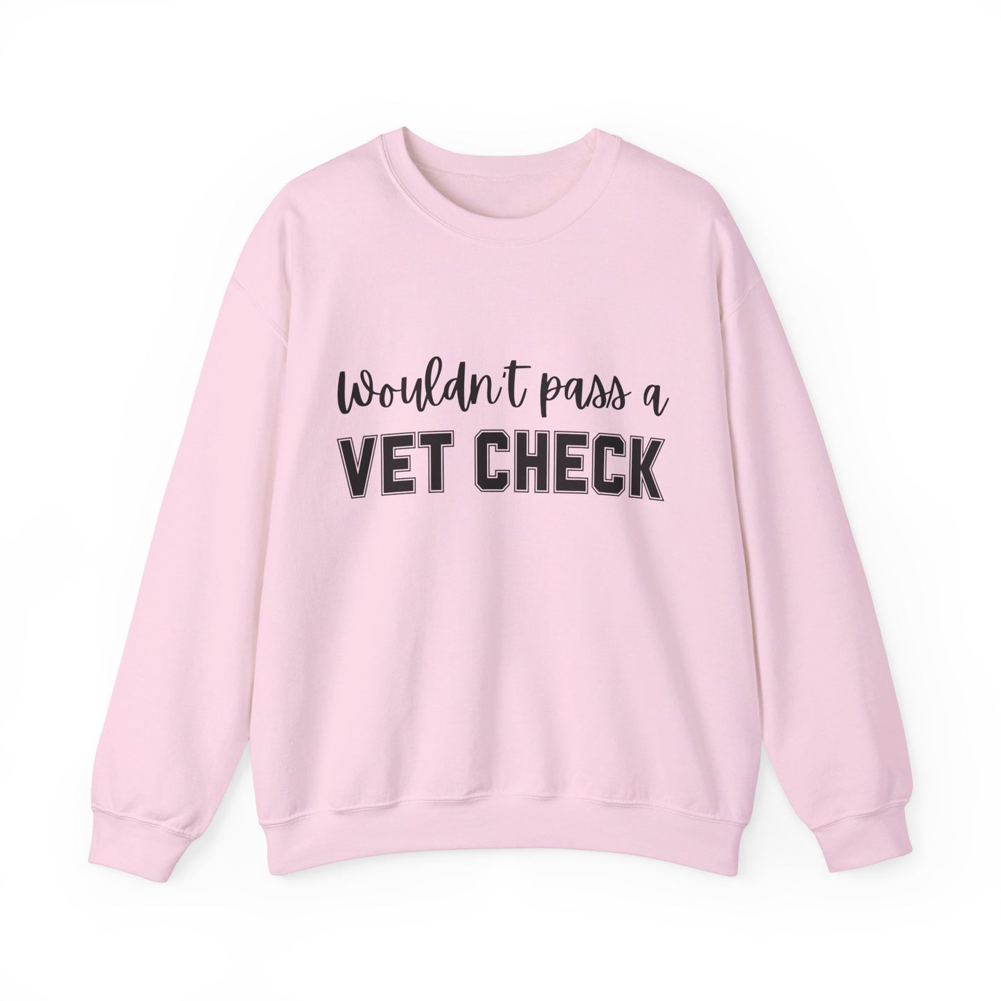 Wouldn't Pass A Vet Check Crew Neck Sweatshirt