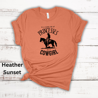 In A World Of Princesses Be A Cowgirl Short Sleeve Tee