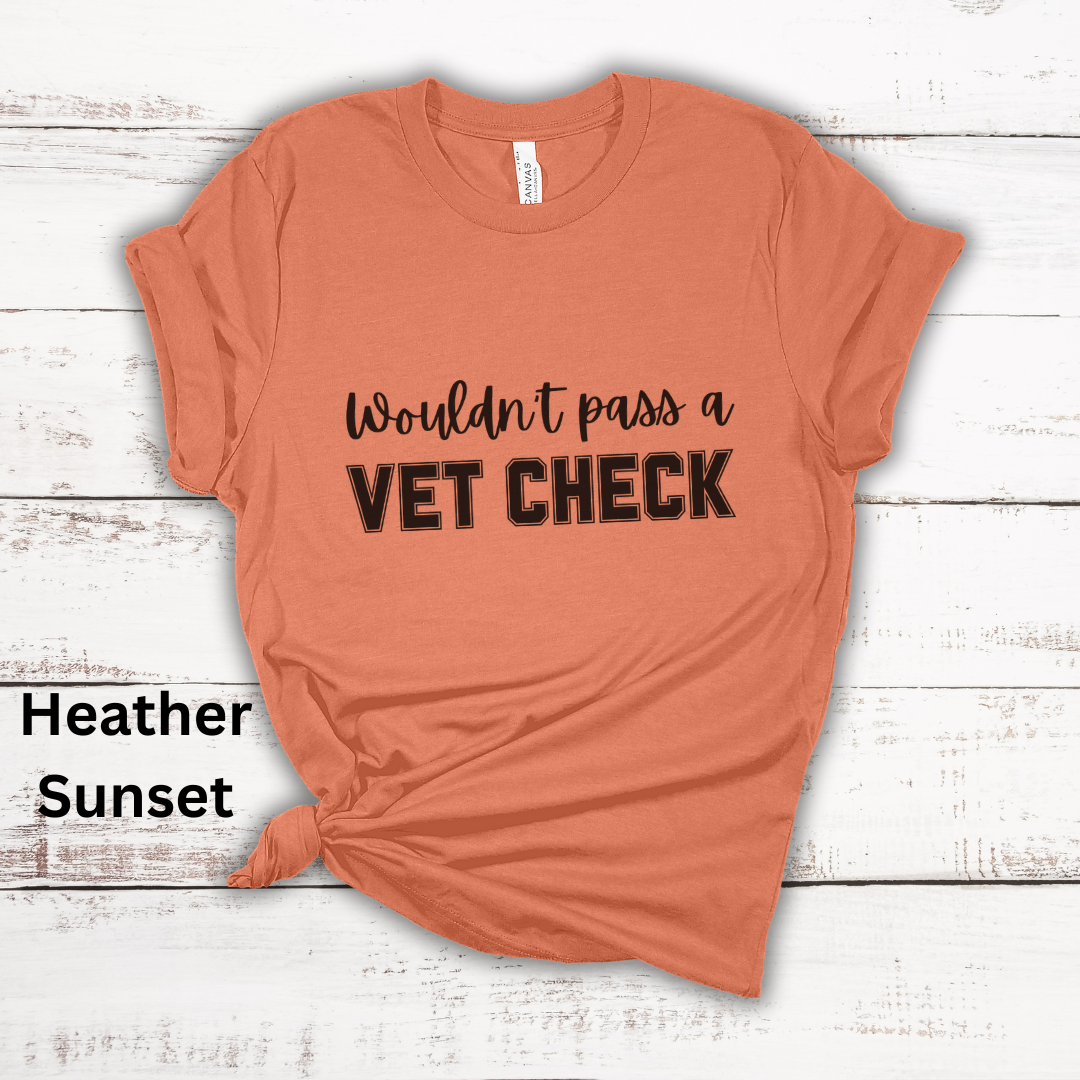 Wouldn't Pass A Vet Check Short Sleeve Tee