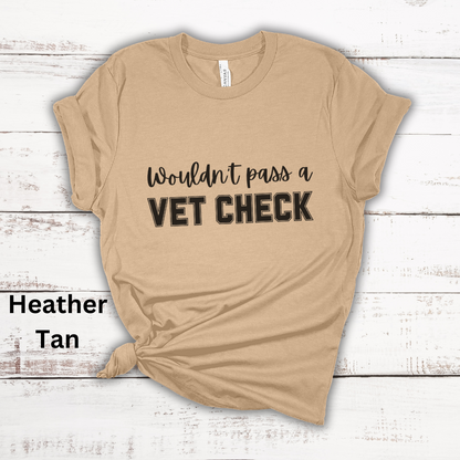 Wouldn't Pass A Vet Check Short Sleeve Tee