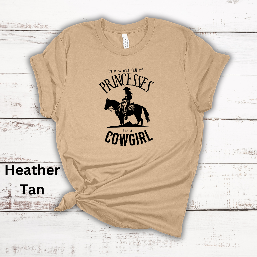 In A World Of Princesses Be A Cowgirl Short Sleeve Tee