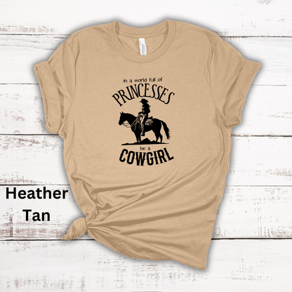 In A World Of Princesses Be A Cowgirl Short Sleeve Tee