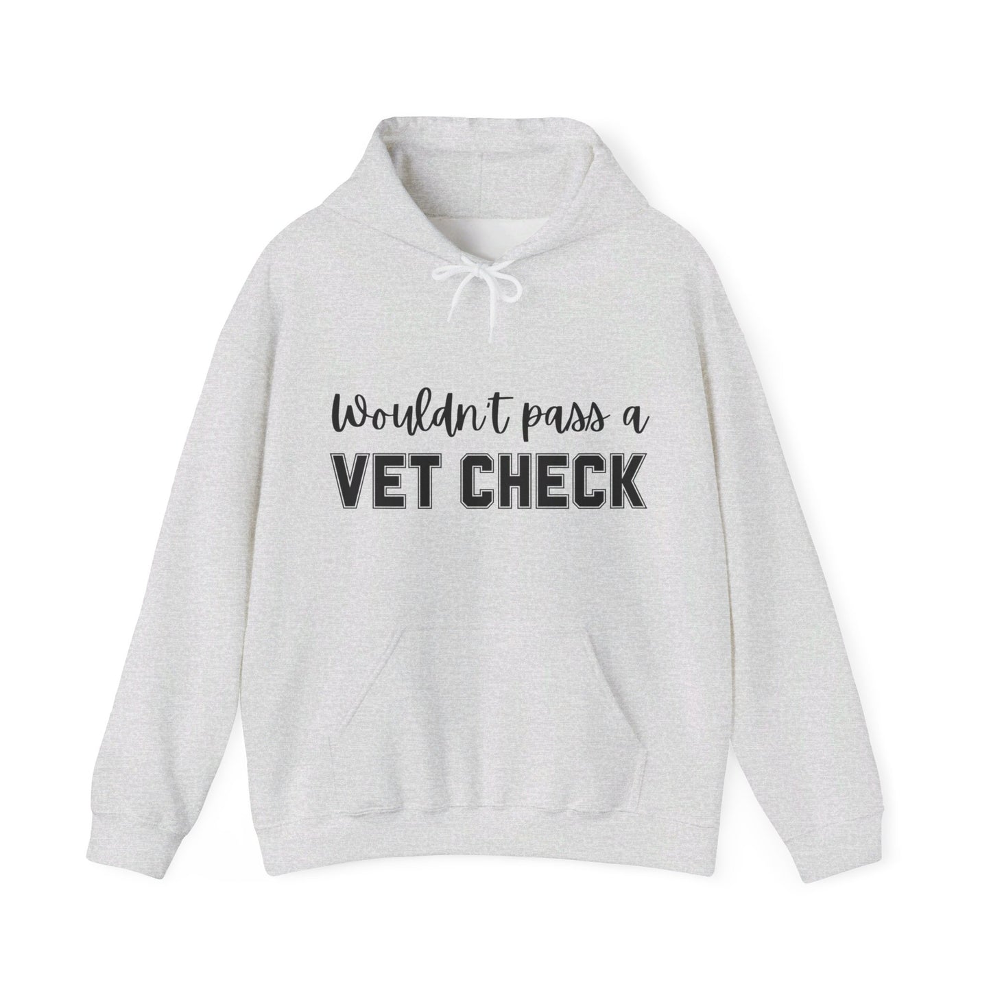 Wouldn't Pass A Vet Check Hooded Sweatshirt