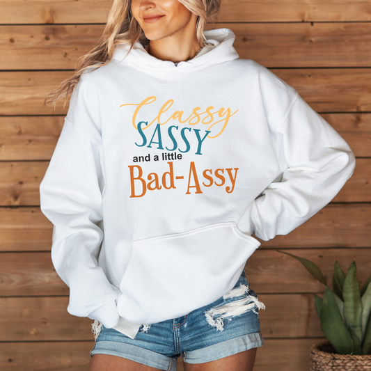 Classy, Sassy, Bad-Assy Hooded Sweatshirt