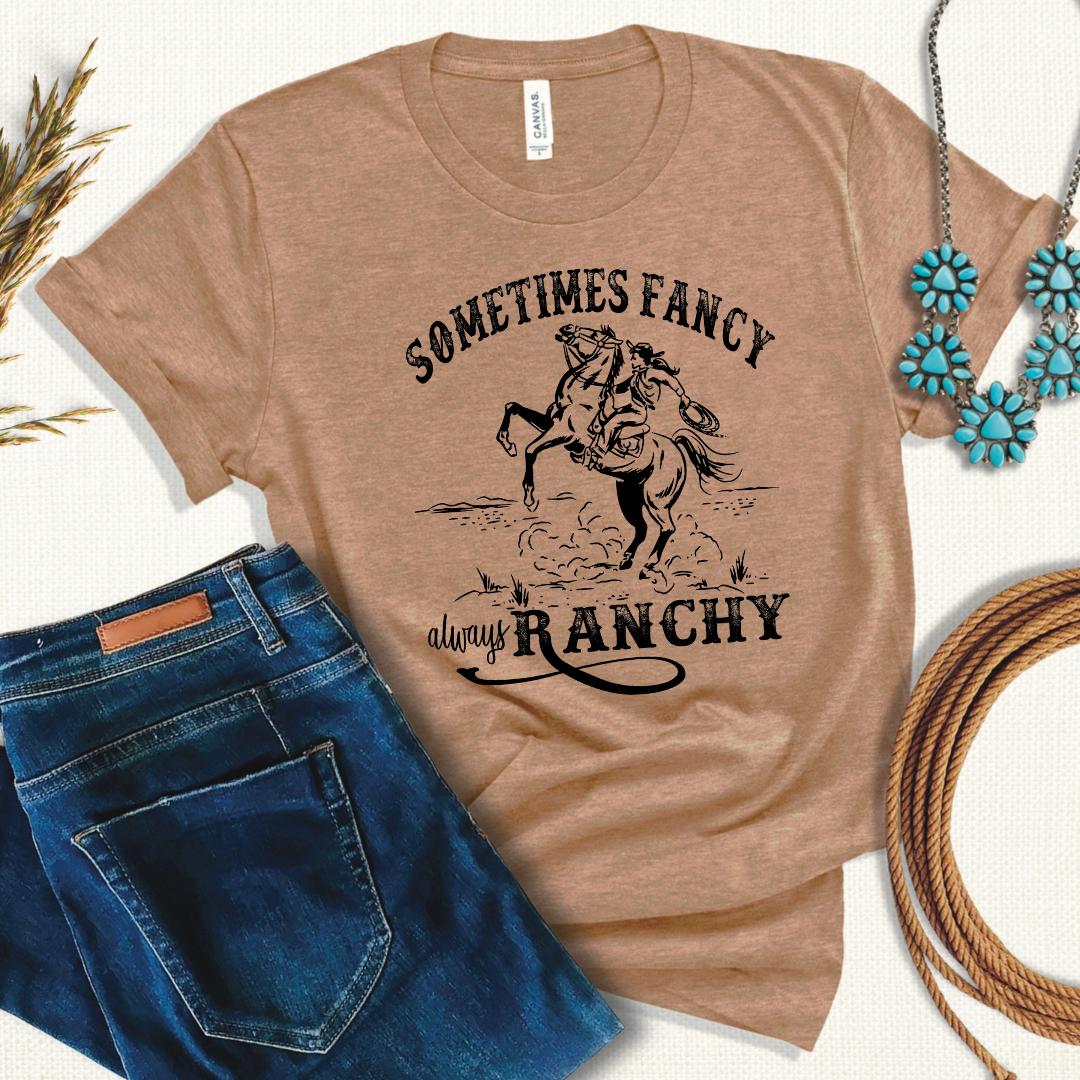 Sometimes Fancy Always Ranchy Short Sleeve Tee