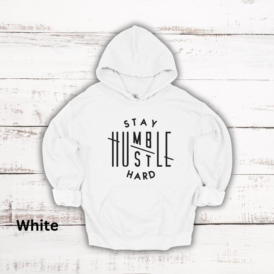 Stay Humble Hustle Hard Hooded Sweatshirt