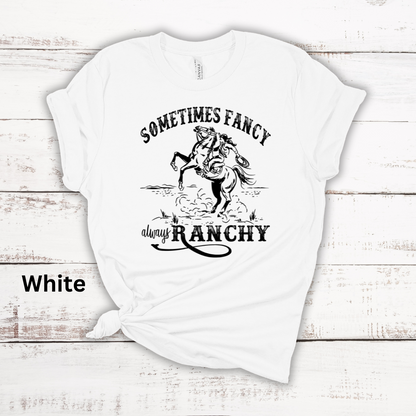 Sometimes Fancy Always Ranchy Short Sleeve Tee