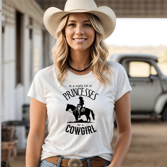 In A World Of Princesses Be A Cowgirl Short Sleeve Tee