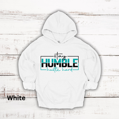 Stay Humble Hustle Hard Hooded Sweatshirt