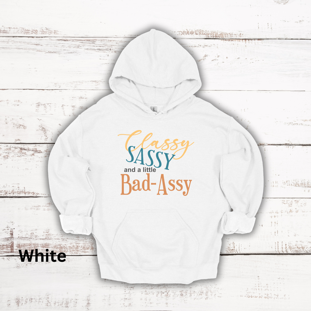 Classy, Sassy, Bad-Assy Hooded Sweatshirt