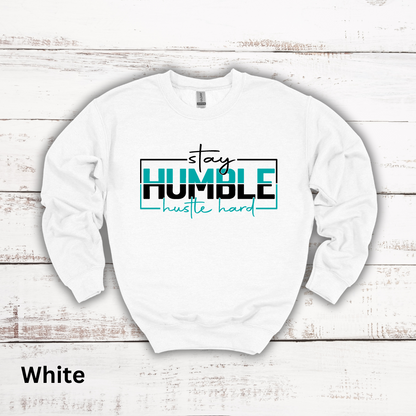 Stay Humble Hustle Hard Crewneck Sweatshirt