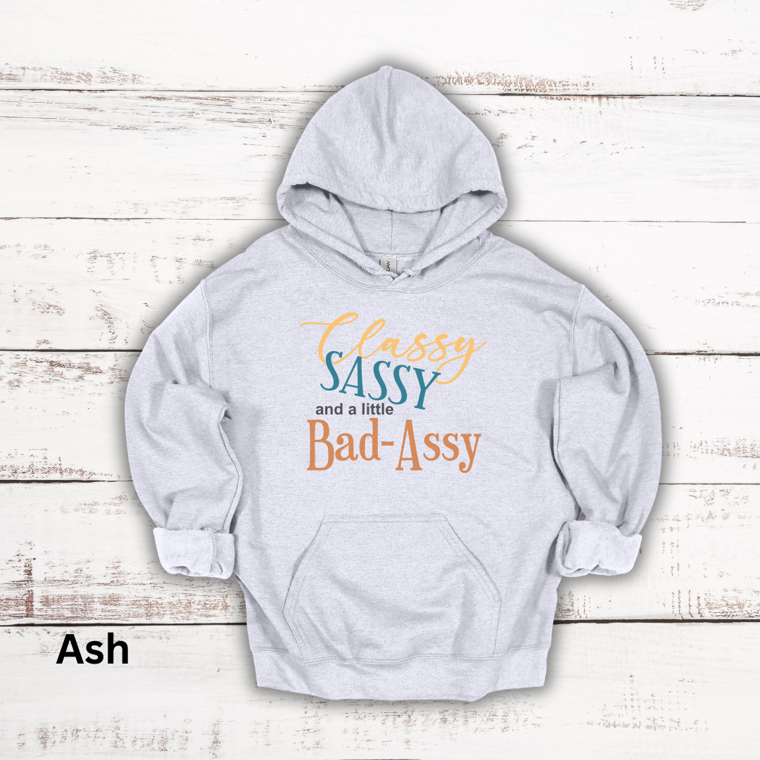 Classy, Sassy, Bad-Assy Hooded Sweatshirt