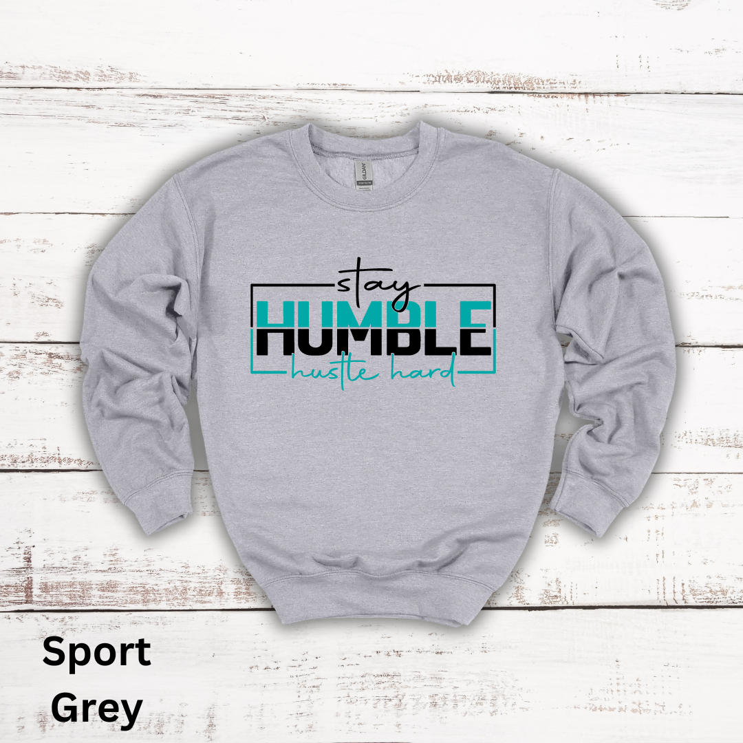 Stay Humble Hustle Hard Crewneck Sweatshirt