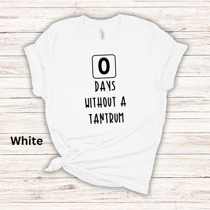 Zero Days Without Tantrum Short Sleeve Tee