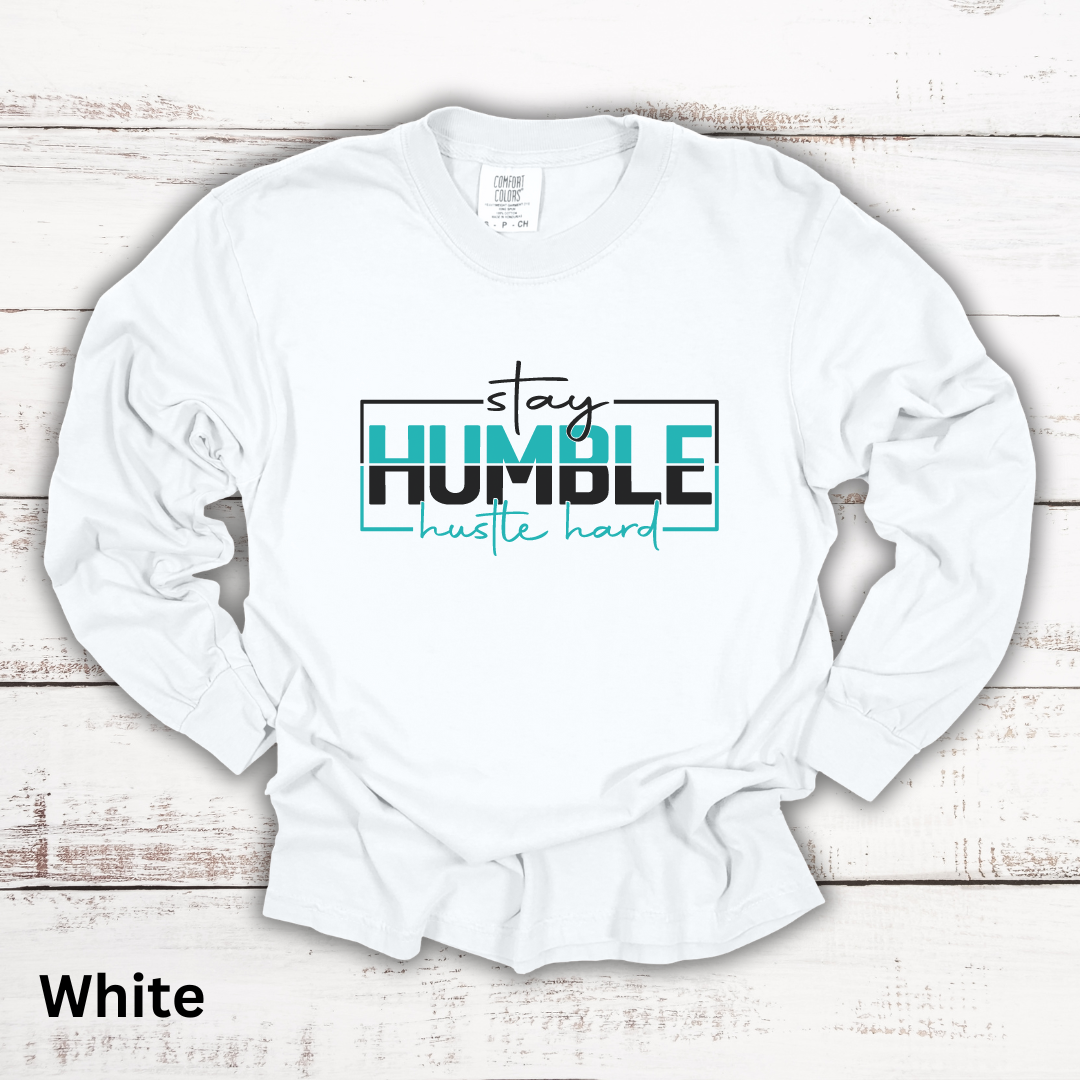 Stay Humble Hustle Hard Long Sleeve Tee