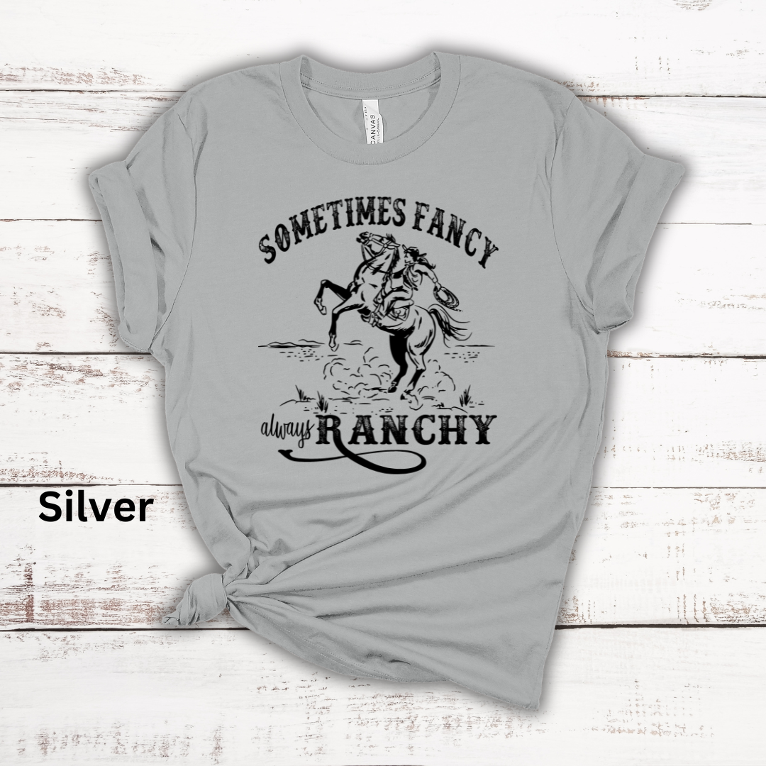 Sometimes Fancy Always Ranchy Short Sleeve Tee