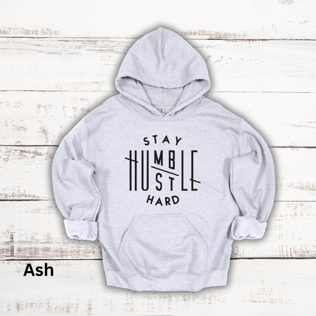 Stay Humble Hustle Hard Hooded Sweatshirt