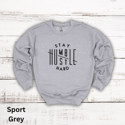 Stay Humble Hustle Hard Crewneck Sweatshirt