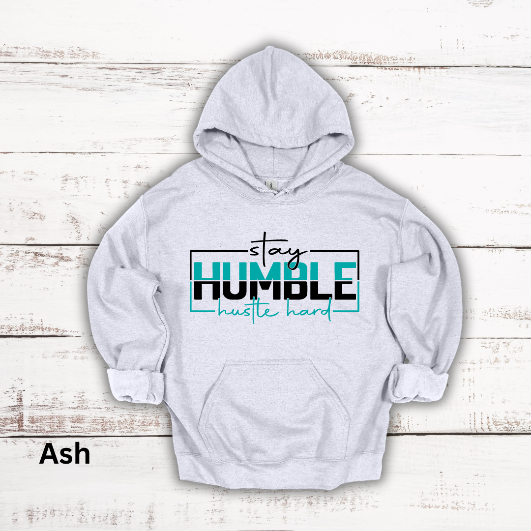 Stay Humble Hustle Hard Hooded Sweatshirt