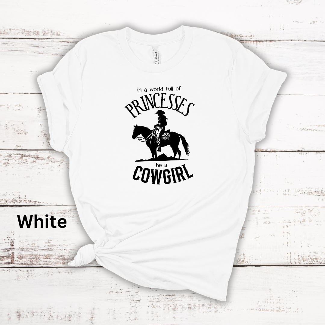 In A World Of Princesses Be A Cowgirl Short Sleeve Tee