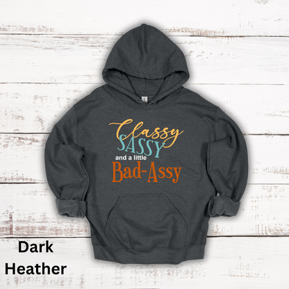 Classy, Sassy, Bad-Assy Hooded Sweatshirt