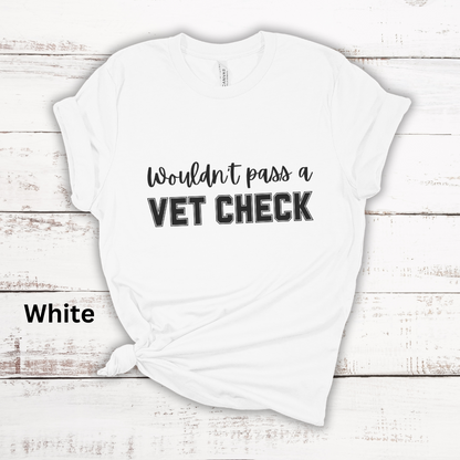 Wouldn't Pass A Vet Check Short Sleeve Tee