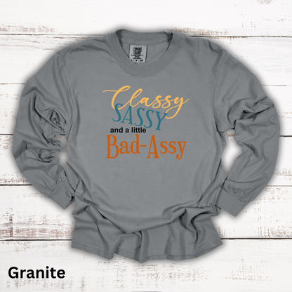 Classy, Sassy, Bad-Assy Long Sleeve Tee Shirt