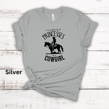 In A World Of Princesses Be A Cowgirl Short Sleeve Tee