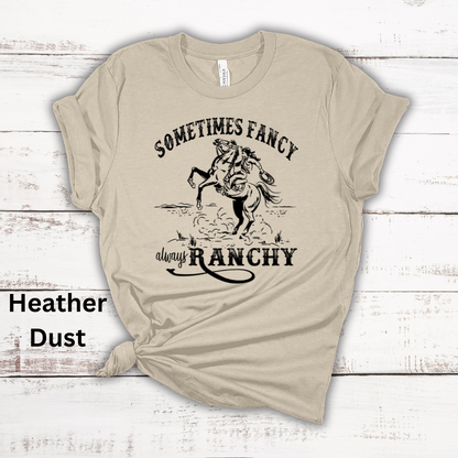 Sometimes Fancy Always Ranchy Short Sleeve Tee