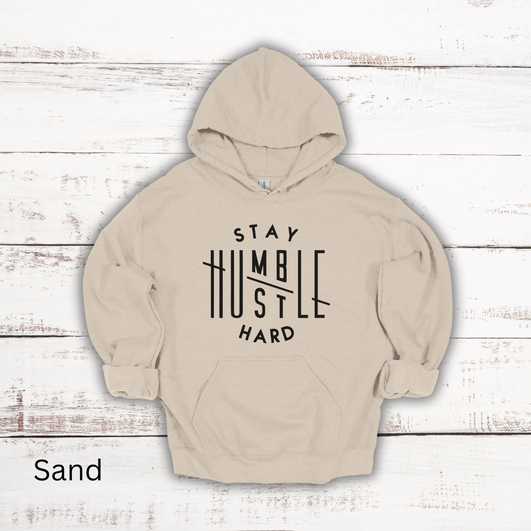 Stay Humble Hustle Hard Hooded Sweatshirt