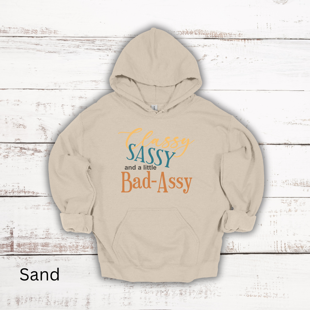 Classy, Sassy, Bad-Assy Hooded Sweatshirt