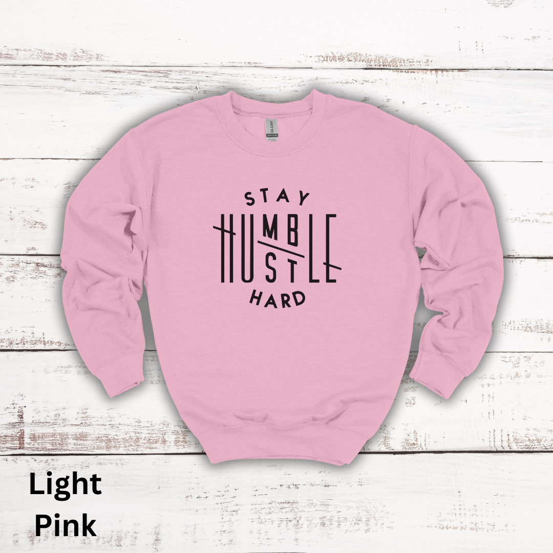 Stay Humble Hustle Hard Crewneck Sweatshirt