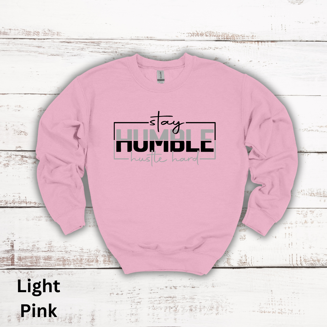 Stay Humble Hustle Hard Crewneck Sweatshirt