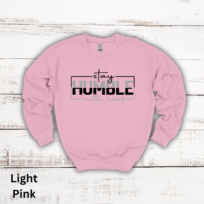 Stay Humble Hustle Hard Crewneck Sweatshirt