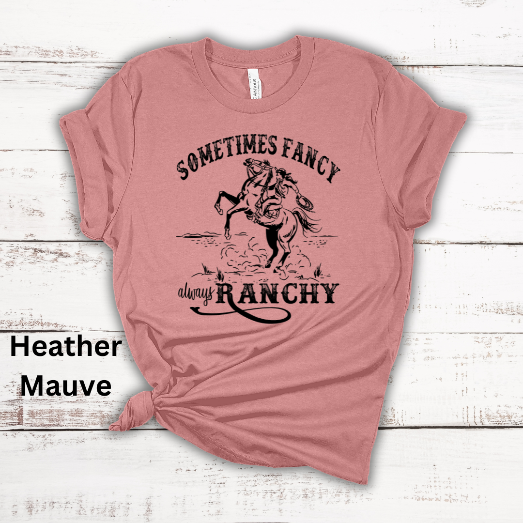 Sometimes Fancy Always Ranchy Short Sleeve Tee