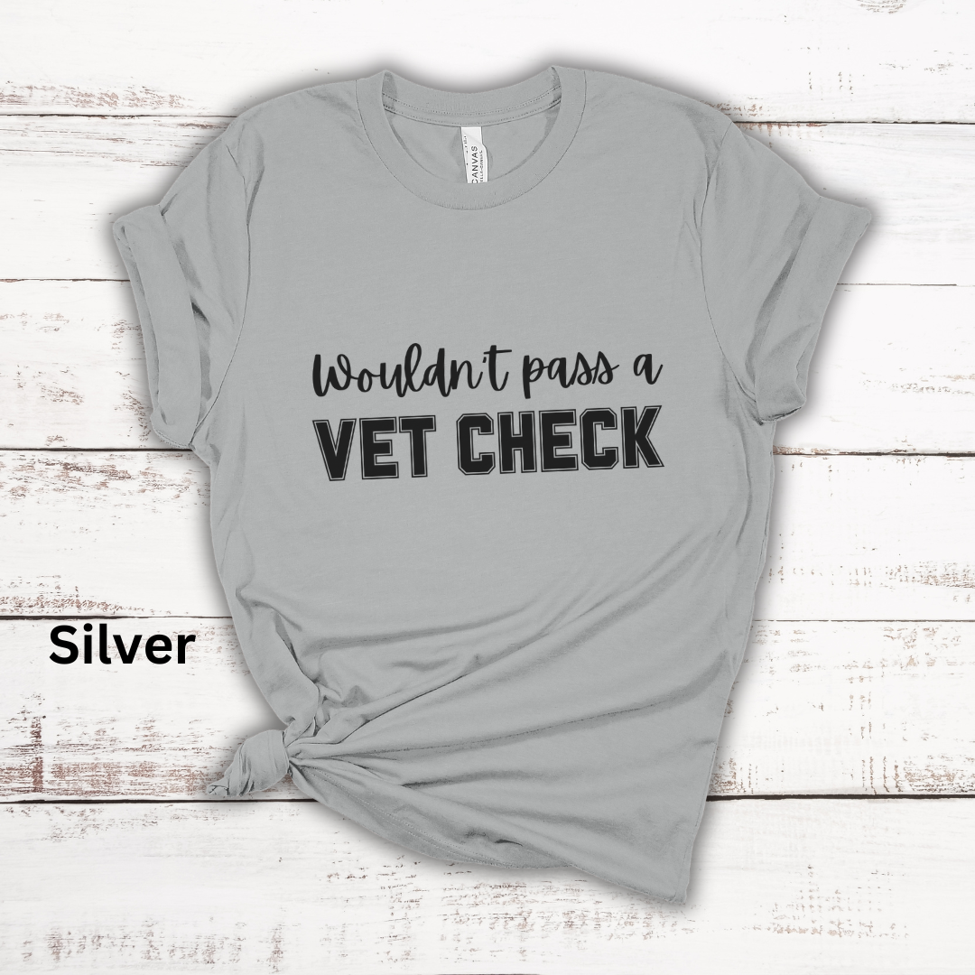 Wouldn't Pass A Vet Check Short Sleeve Tee