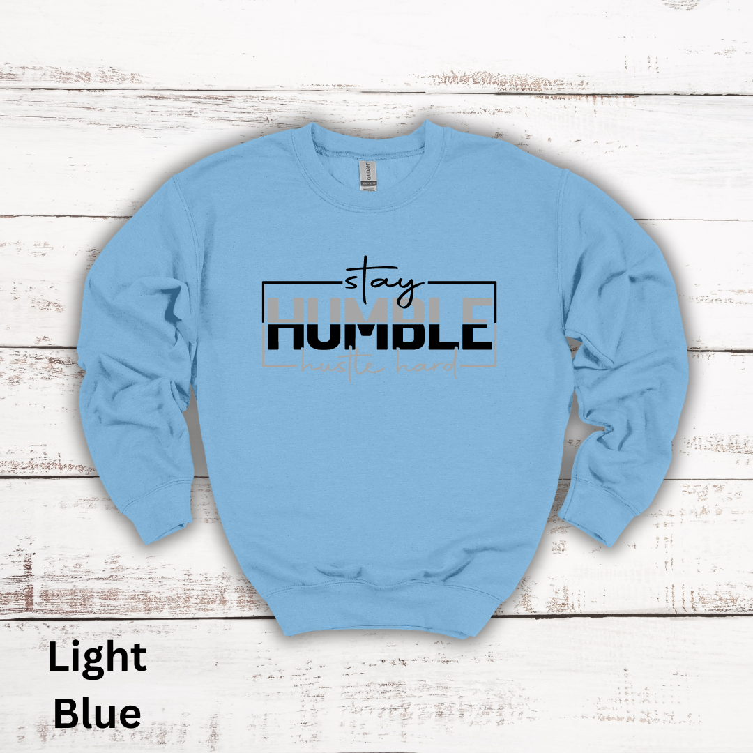 Stay Humble Hustle Hard Crewneck Sweatshirt