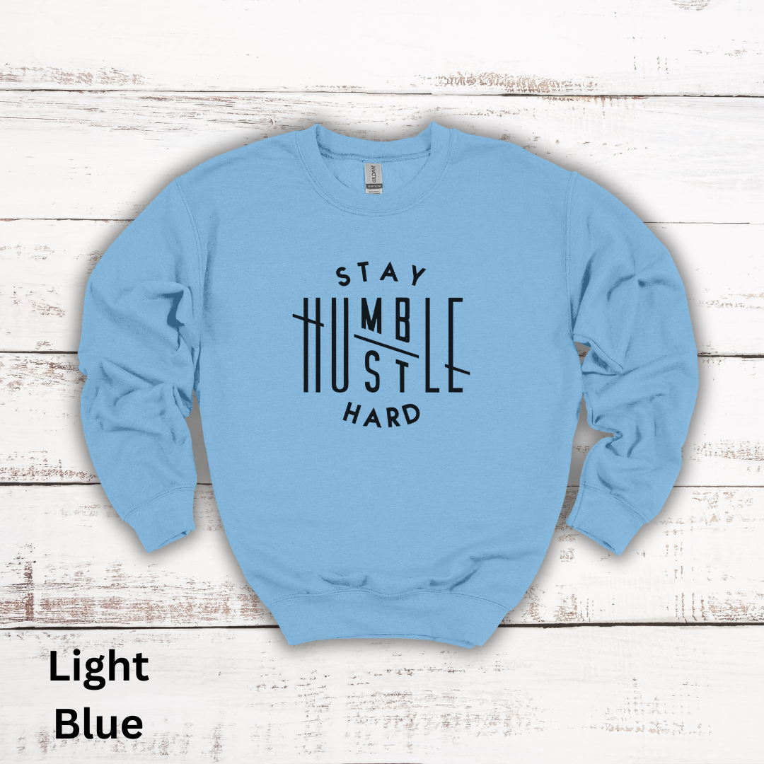 Stay Humble Hustle Hard Crewneck Sweatshirt