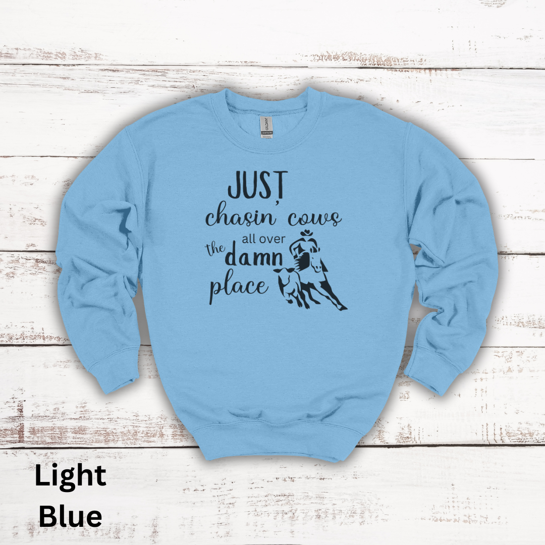 Just Chasin Cows All Over The Place Crewneck Sweatshirt