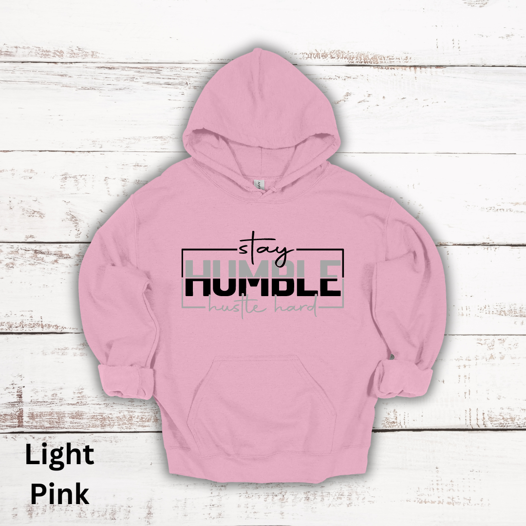 Stay Humble Hustle Hard Hooded Sweatshirt