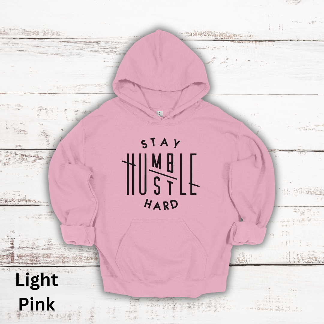 Stay Humble Hustle Hard Hooded Sweatshirt